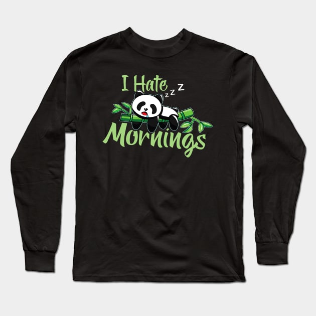 I hate mornings funny panda bear sleeping fan morning grouch Long Sleeve T-Shirt by omorihisoka